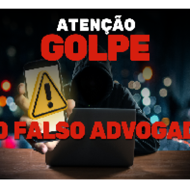 COMUNICADO OFICIAL – ASSOADE ALERTA SOBRE O GOLPE DO FALSO ADVOGADO